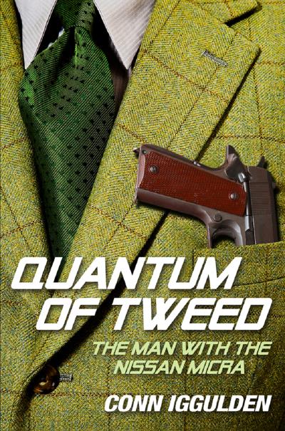 Книга Quantum of Tweed: The Man with the Nissan Micra (Conn  Iggulden)