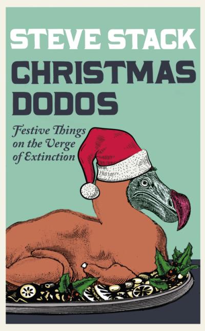 Книга Christmas Dodos: Festive Things on the Verge of Extinction (Steve Stack)