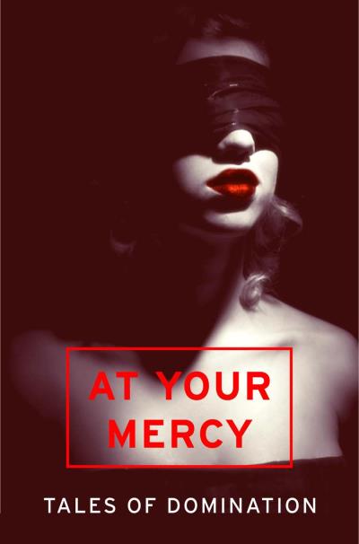 Книга At Your Mercy: Tales of Domination (Various)