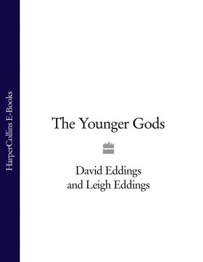 Книга The Younger Gods (David  Eddings, Leigh  Eddings)