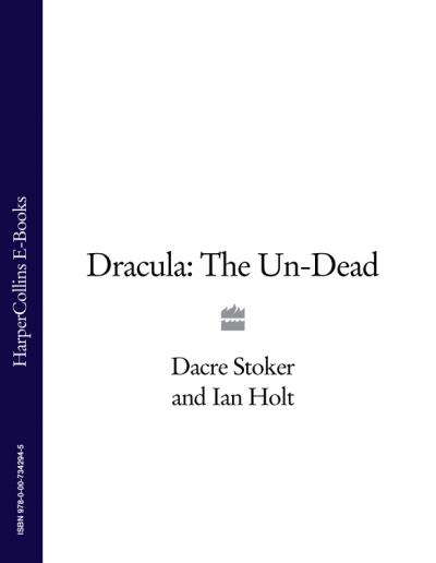 Книга Dracula: The Un-Dead (Ian Holt, Dacre Stoker)