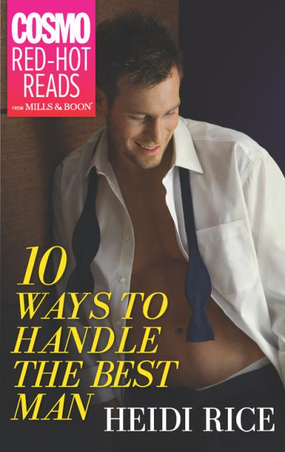 Книга 10 Ways to Handle the Best Man (Heidi Rice)