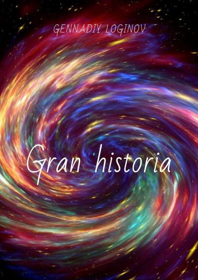 Книга Gran historia (Gennadiy Loginov)