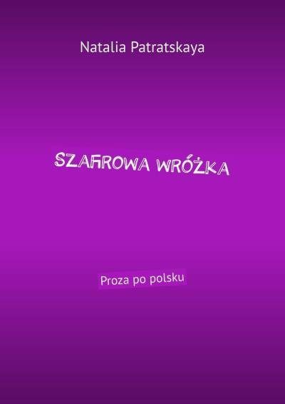 Книга Szafirowa wróżka. Proza po polsku (Natalia Patratskaya)