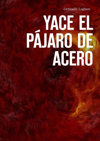 Книга Yace el Pájaro de Acero (Gennadiy Loginov)