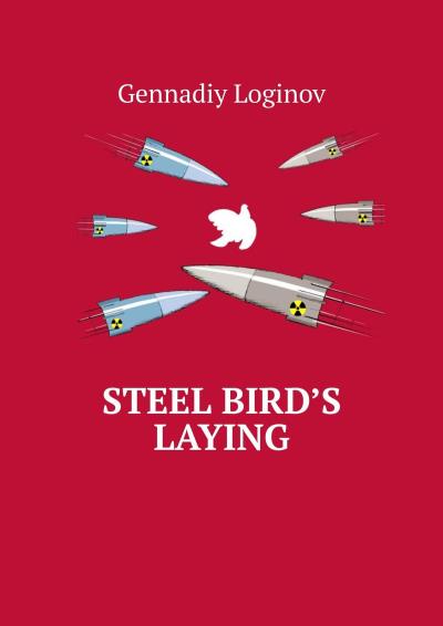 Книга Steel Bird’s Laying (Gennadiy Loginov)