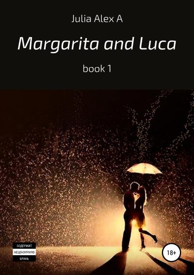 Книга Margarita and Luca, book 1 (Yulia Alexandrovna Andronova)