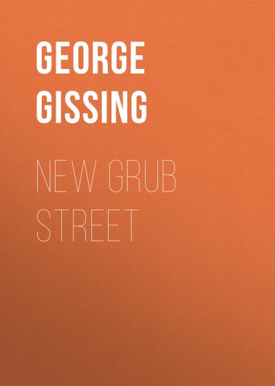 Книга New Grub Street (George Gissing)