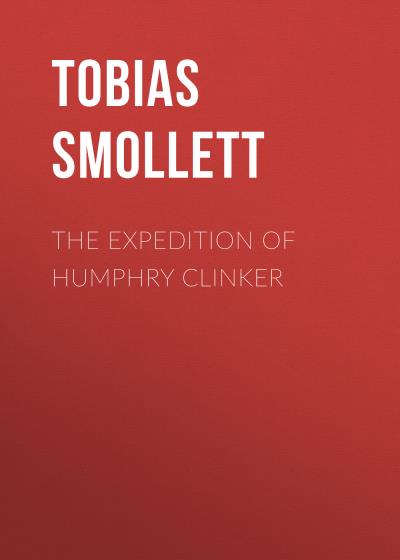 Книга The Expedition of Humphry Clinker (Tobias Smollett)