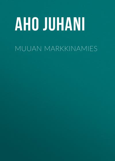 Книга Muuan markkinamies (Aho Juhani)