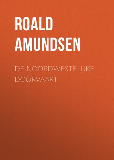 Книга De Noordwestelijke Doorvaart (Roald Amundsen)