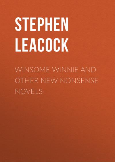 Книга Winsome Winnie and other New Nonsense Novels (Стивен Ликок)