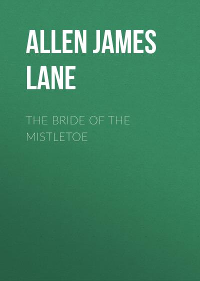 Книга The Bride of the Mistletoe (Allen James Lane)