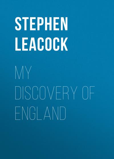 Книга My Discovery of England (Стивен Ликок)