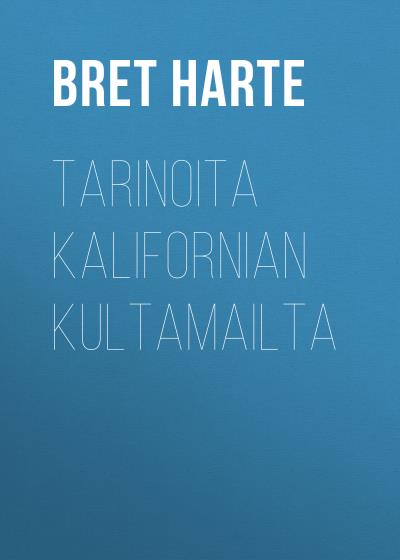 Книга Tarinoita Kalifornian kultamailta (Bret Harte)