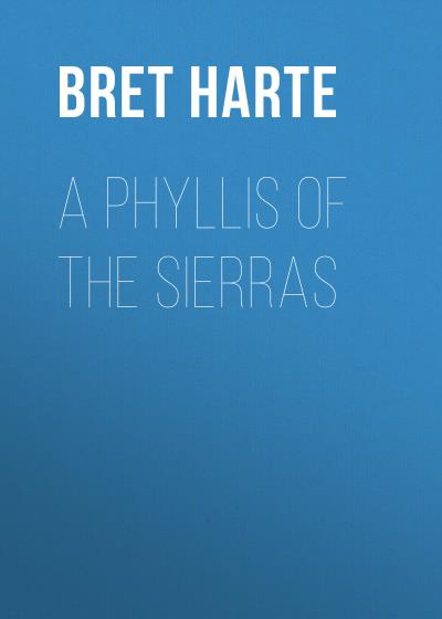 Книга A Phyllis of the Sierras (Bret Harte)