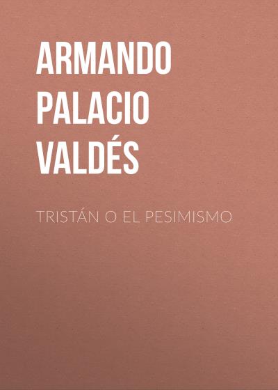 Книга Tristán o el pesimismo (Armando Palacio Valdés)