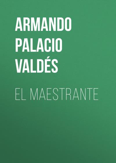 Книга El maestrante (Armando Palacio Valdés)