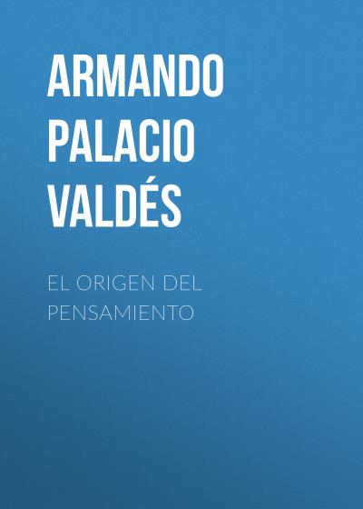 Книга El origen del pensamiento (Armando Palacio Valdés)