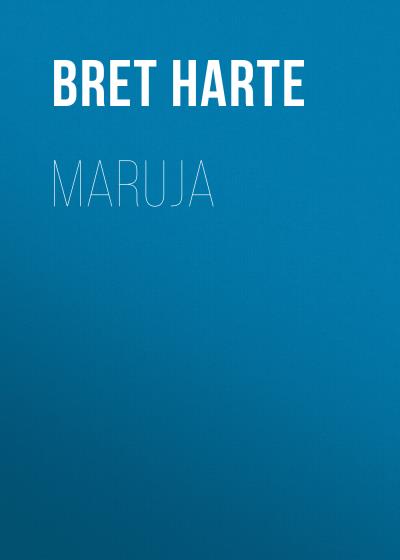 Книга Maruja (Bret Harte)