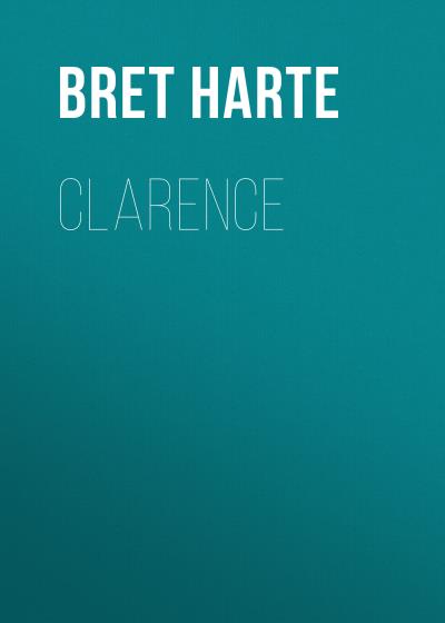 Книга Clarence (Bret Harte)