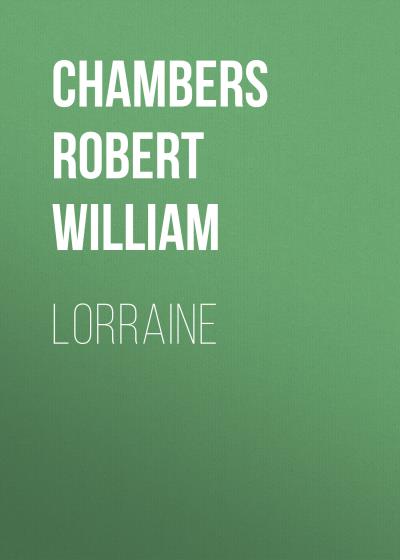 Книга Lorraine (Chambers Robert William)