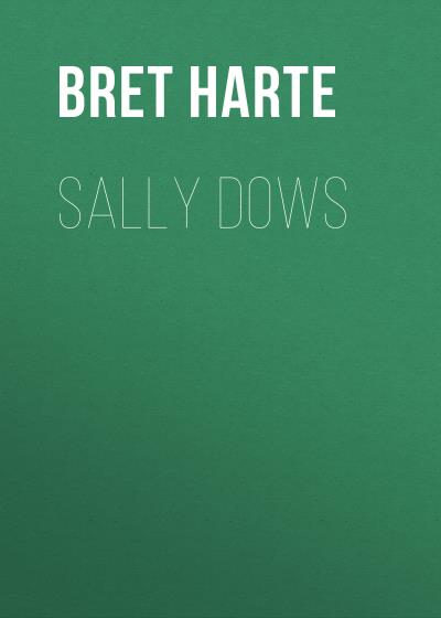 Книга Sally Dows (Bret Harte)