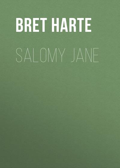 Книга Salomy Jane (Bret Harte)