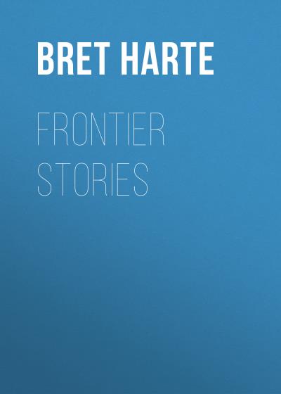 Книга Frontier Stories (Bret Harte)