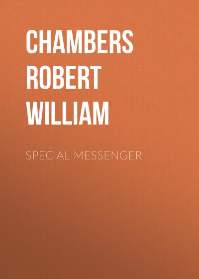 Книга Special Messenger (Chambers Robert William)