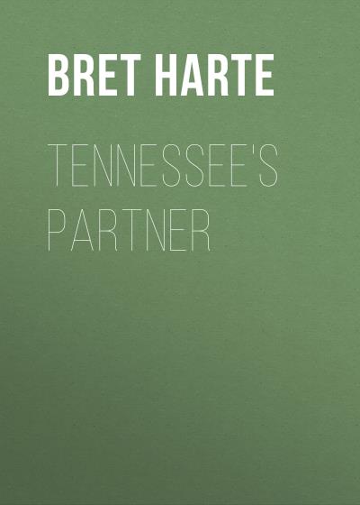 Книга Tennessee's Partner (Bret Harte)