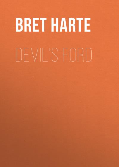 Книга Devil's Ford (Bret Harte)