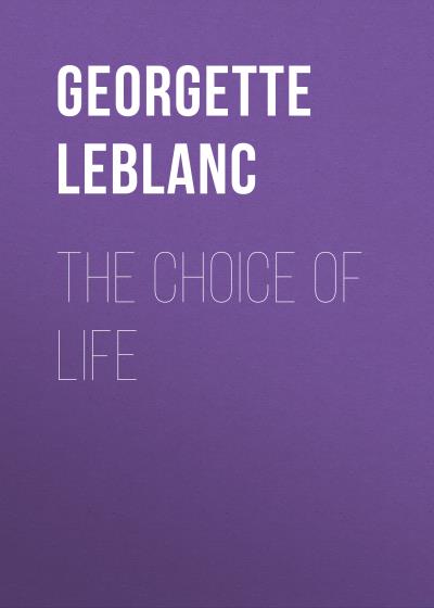 Книга The Choice of Life (Georgette Leblanc)