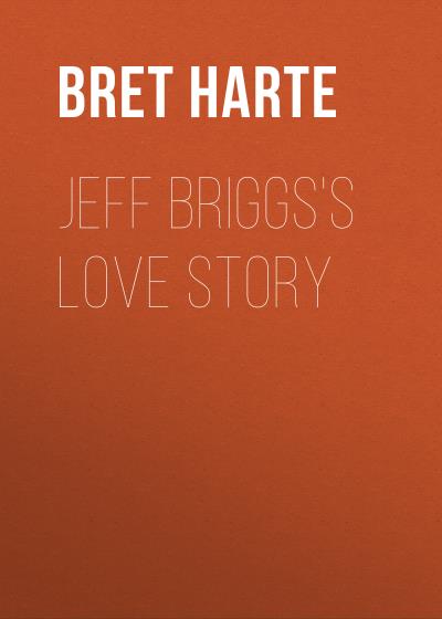 Книга Jeff Briggs's Love Story (Bret Harte)