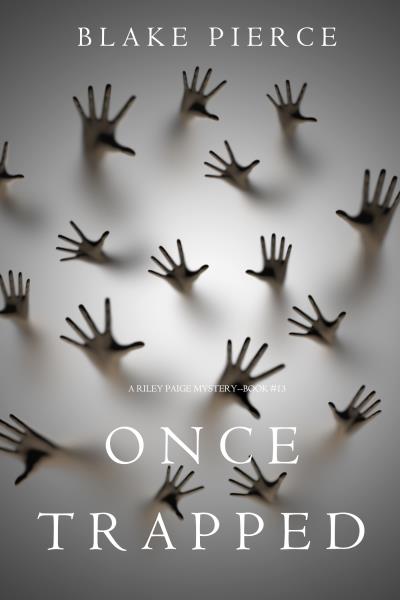 Книга Once Trapped (Блейк Пирс)