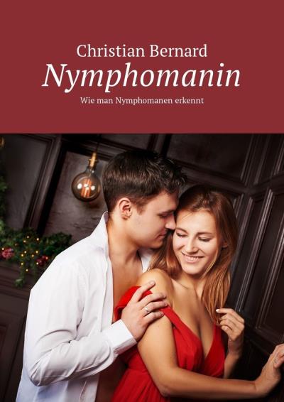 Книга Nymphomanin. Wie man Nymphomanen erkennt (Christian Bernard)