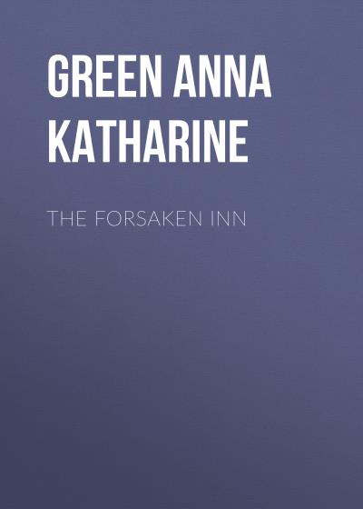 Книга The Forsaken Inn (Анна Грин)