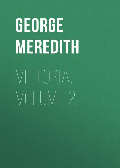 Книга Vittoria. Volume 2 (George Meredith)