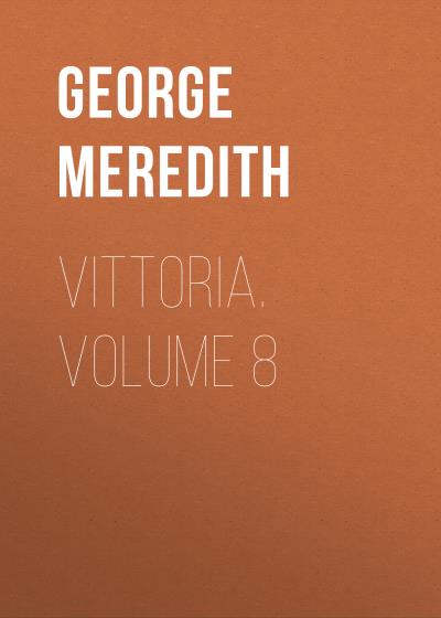 Книга Vittoria. Volume 8 (George Meredith)