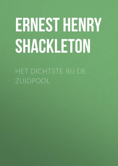 Книга Het dichtste bij de Zuidpool (Ernest Henry Shackleton)