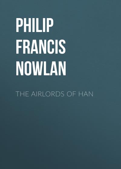 Книга The Airlords of Han (Philip Francis Nowlan)