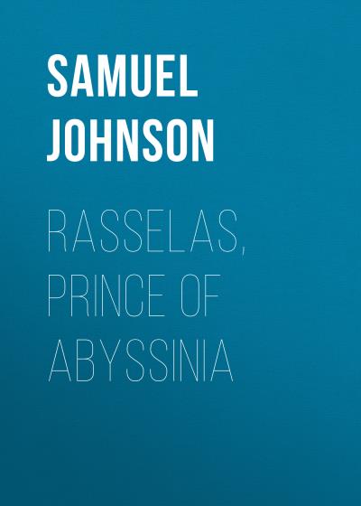 Книга Rasselas, Prince of Abyssinia (Samuel Johnson)