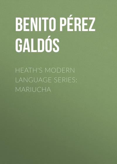 Книга Heath's Modern Language Series: Mariucha (Benito Pérez Galdós)