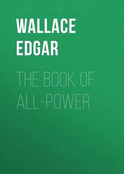 Книга The Book of All-Power (Wallace Edgar)