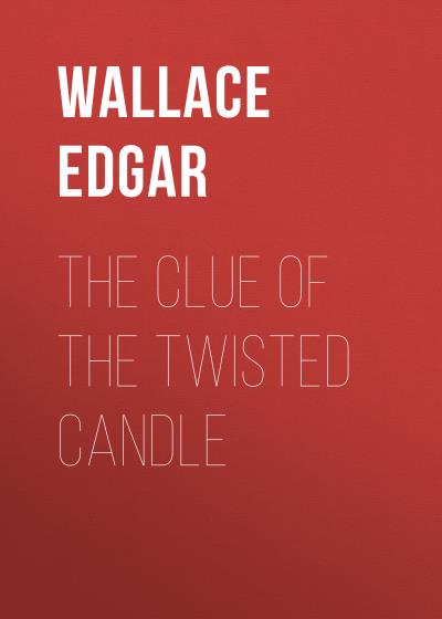 Книга The Clue of the Twisted Candle (Wallace Edgar)