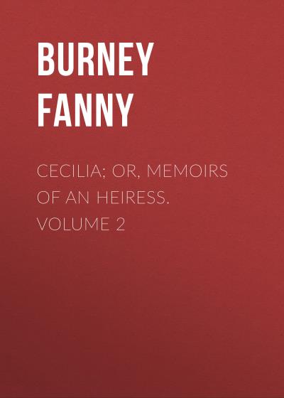 Книга Cecilia; Or, Memoirs of an Heiress.  Volume 2 (Burney Fanny)