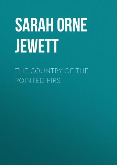 Книга The Country of the Pointed Firs (Sarah Orne Jewett)