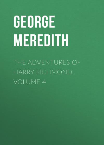 Книга The Adventures of Harry Richmond. Volume 4 (George Meredith)