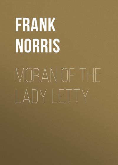 Книга Moran of the Lady Letty (Frank Norris)