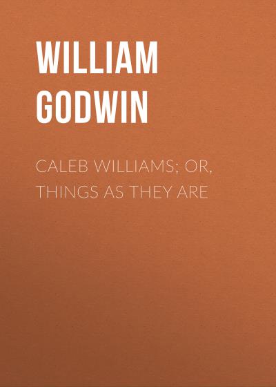 Книга Caleb Williams; Or, Things as They Are (William Godwin)